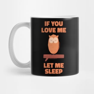 If you Love Me Let Me Sleep Sleeping Owl Mug